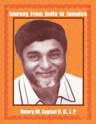 Journey From India to Jamaica by Jaghai, Henry