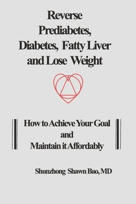 Reverse Prediabetes, Diabetes, Fatty Liver and Lose Weight: How to Achieve Your Goal and Maintain it Affordably by Winter, Barbara