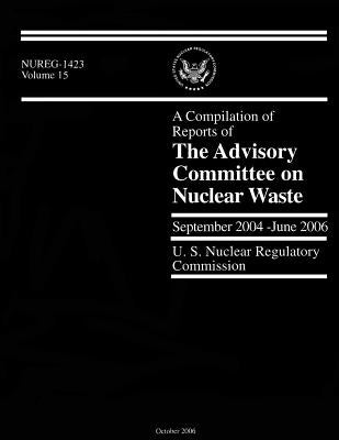 A Compilation of Reports of The Advisory Committee on Nuclear Waste by Commission, U. S. Nuclear Regulatory