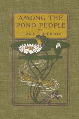 Among the Pond People (Yesterday's Classics) by Pierson, Clara Dillingham