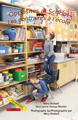 Opposites at School/ Les contraires à l'école by Birdsell, Mary