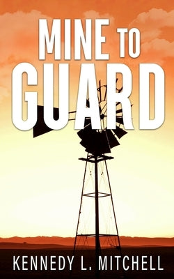 Mine to Guard Special Edition Paperback by Mitchell, Kennedy L.