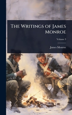 The Writings of James Monroe by Monroe, James