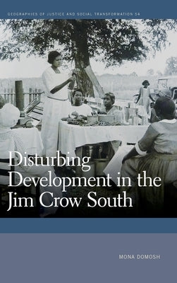 Disturbing Development in the Jim Crow South by Domosh, Mona