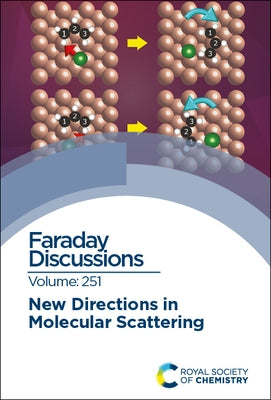 New Directions in Molecular Scattering: Faraday Discussion by Royal Society of Chemistry