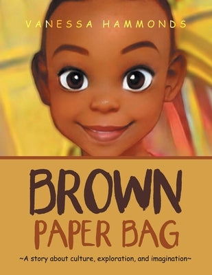 Brown Paper Bag: A Story About Culture, Exploration, and Imagination by Hammonds, Vanessa
