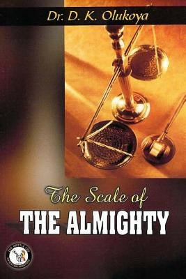 The Scale of the Almighty by Olukoya, D. K.