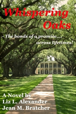 Whispering Oaks: The bonds of a promise across lifetimes by Bratcher, Jean M.