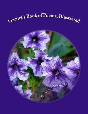 Garnet's Book of Poems: Illustrated Womens Love Poems by Mahaffey, Garnet
