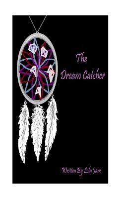The Dream Catcher by Jane, Lola
