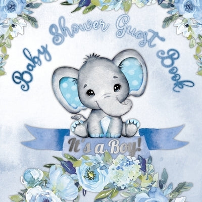 Baby Shower Guest Book: It's a Boy! Elephant & Blue Floral Alternative Theme, Wishes to Baby and Advice for Parents, Guests Sign in Personaliz by Tamore, Casiope