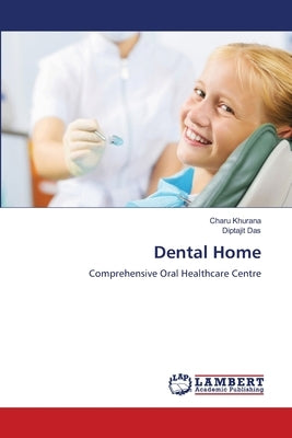 Dental Home by Khurana, Charu