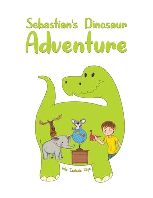 Sebastian's Dinosaur Adventure by Ziya, Filiz Isabela