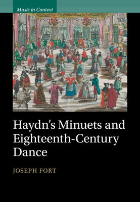 Haydn's Minuets and Eighteenth-Century Dance by Fort, Joseph