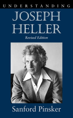 Understanding Joseph Heller by Pinsker, Sanford