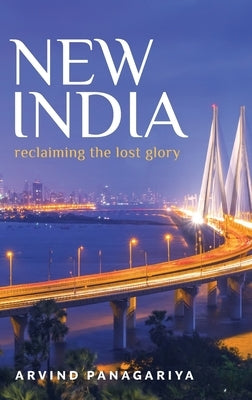 New India: Reclaiming the Lost Glory by Panagariya, Arvind