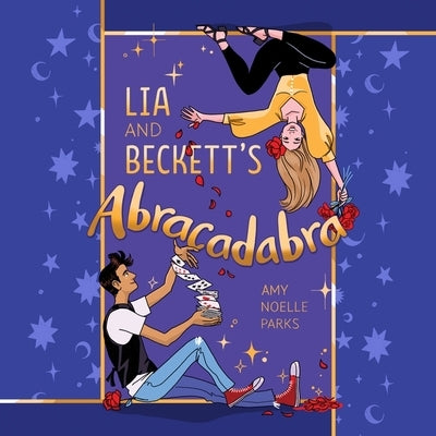 Lia and Beckett's Abracadabra by Parks, Amy Noelle
