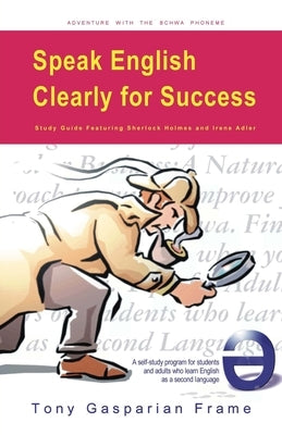 Speak English Clearly For Success: Adventure with Schwa by Frame, Tony Gasparian