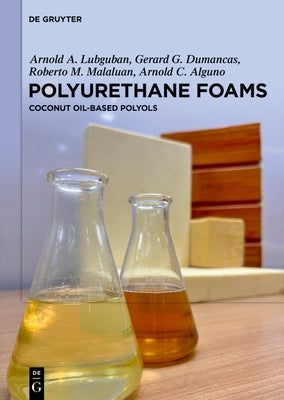 Polyurethane Foams: Coconut Oil-Based Polyols by Lubguban, Arnold A.