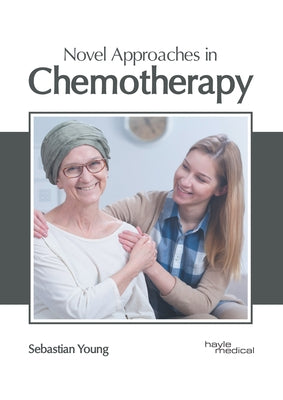 Novel Approaches in Chemotherapy by Young, Sebastian
