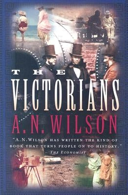 Victorians by Wilson, A. N.