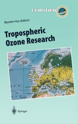 Tropospheric Ozone Research: Tropospheric Ozone in the Regional and Sub-Regional Context by Hov