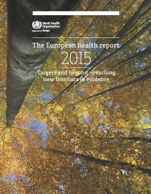 European Health Report 2015: New Frontiers in Evidence - Reaching Beyond Targets by Centers of Disease Control
