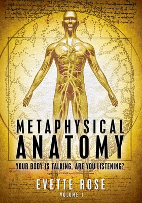 Metaphysical Anatomy: Your body is talking, are you listening? by Damonza