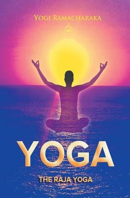 The Raja Yoga by Ramacharaka, Yogi
