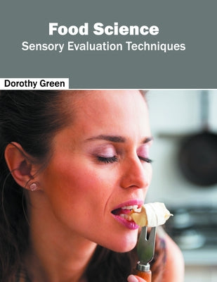 Food Science: Sensory Evaluation Techniques by Green, Dorothy