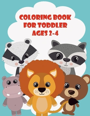 Coloring Book For Toddler Ages 2-4: Animals Coloring Book, for Boys, Girls, Toddler and Preschool, Simple Coloring Book for Kids ages 2-4, size 8.5 x by Reflay, Nista