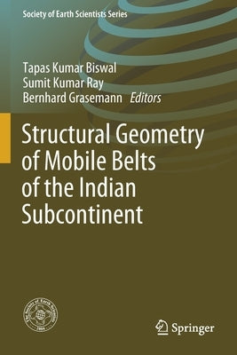 Structural Geometry of Mobile Belts of the Indian Subcontinent by Biswal, Tapas Kumar