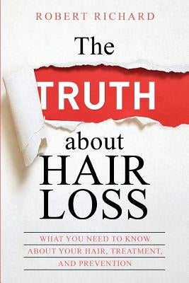 The TRUTH about Hair Loss: What You Need to Know about Your Hair, Treatment, and Prevention by Cure, Hairloss