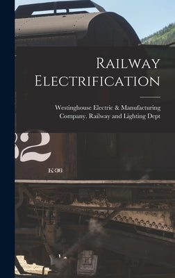 Railway Electrification by Westinghouse Electric & Manufacturing