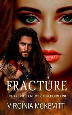 Fracture: The Secret Enemy Saga by McKevitt, Virginia M.