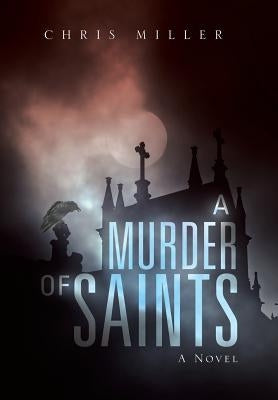 A Murder of Saints by Miller, Chris
