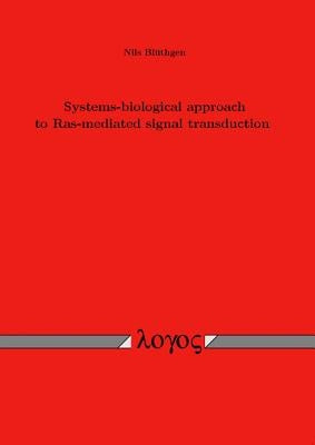 Systems-Biological Approach to Ras-Mediated Signal Transduction by Bluthgen, Nils
