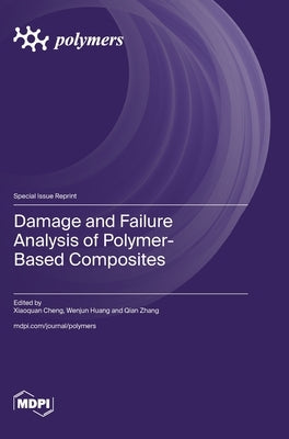Damage and Failure Analysis of Polymer-Based Composites by Cheng, Xiaoquan