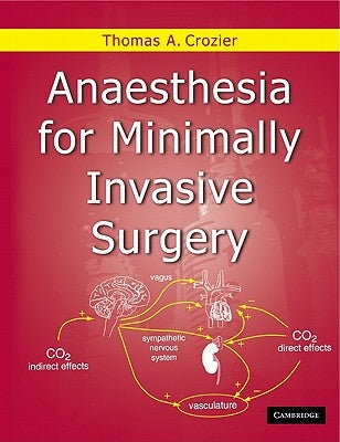 Anaesthesia for Minimally Invasive Surgery by Crozier, Thomas Allen