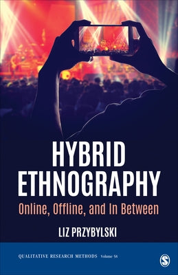 Hybrid Ethnography: Online, Offline, and in Between by Przybylski, Liz
