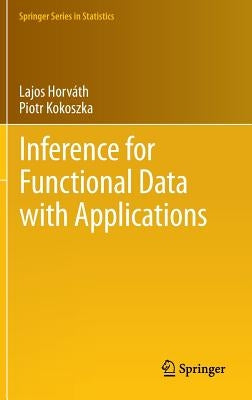 Inference for Functional Data with Applications by Horváth, Lajos