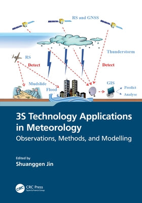 3s Technology Applications in Meteorology: Observations, Methods, and Modelling by Jin, Shuanggen