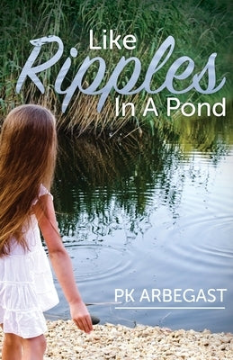 Like Ripples In A Pond by Arbegast, Pk