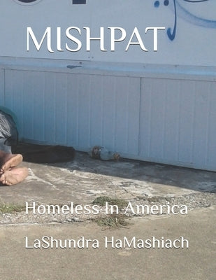 Mishpat: Homeless In America by Hamashiach, Lashundra
