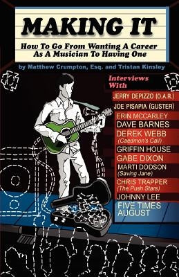 Making It: How To Go From Wanting A Career As An Artist To Having One by Kinsley, Tristan