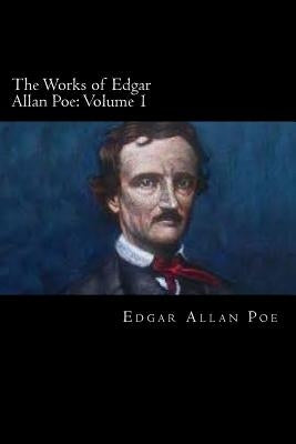 The Works of Edgar Allan Poe: Volume 1 by Allan Poe, Edgar