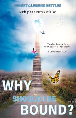Why Should I Be Bound? by Nettles, Vernet Clemons