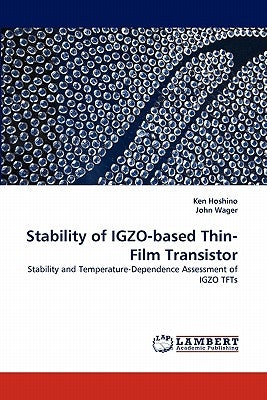 Stability of IGZO-based Thin-Film Transistor by Hoshino, Ken