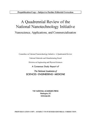 A Quadrennial Review of the National Nanotechnology Initiative: Nanoscience, Applications, and Commercialization by National Academies of Sciences Engineeri