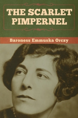 The Scarlet Pimpernel by Orczy, Baroness Emmuska